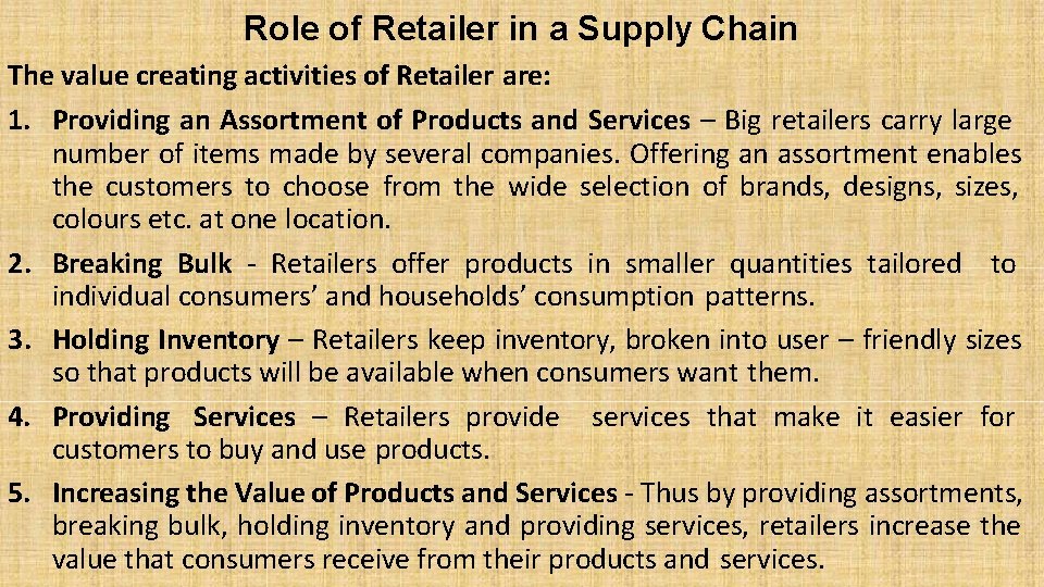 Role of Retailer in a Supply Chain The value creating activities of Retailer are: