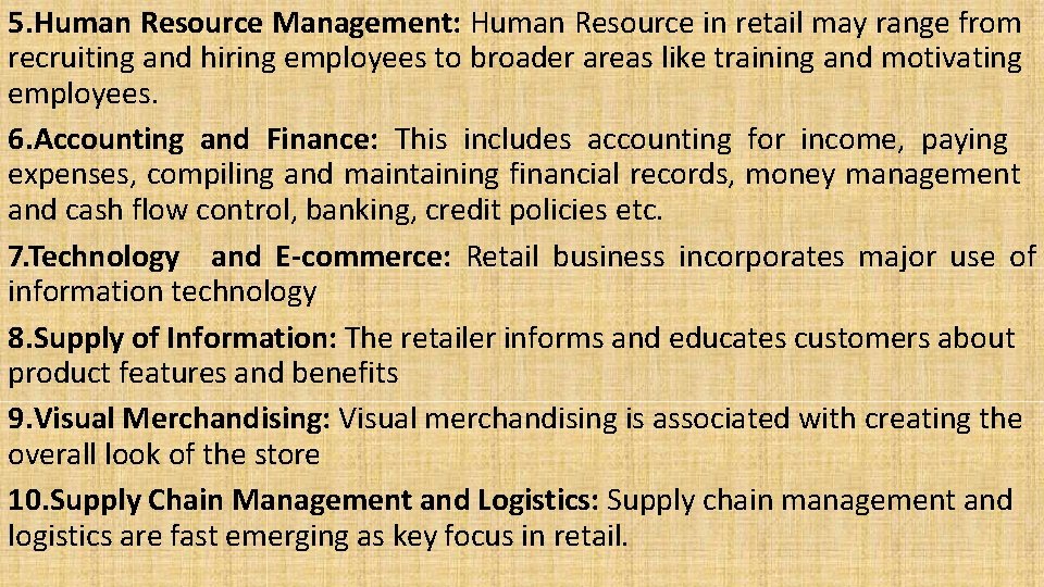 5. Human Resource Management: Human Resource in retail may range from recruiting and hiring