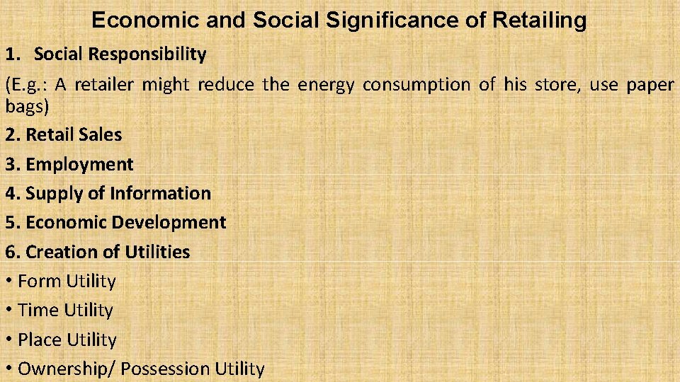 Economic and Social Significance of Retailing 1. Social Responsibility (E. g. : A retailer