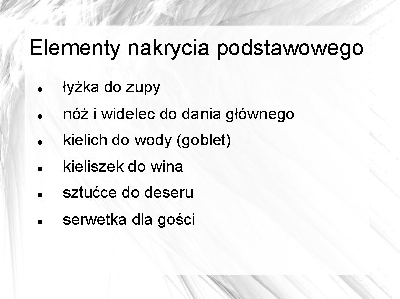 Elementy nakrycia podstawowego łyżka do zupy nóż i widelec do dania głównego kielich do