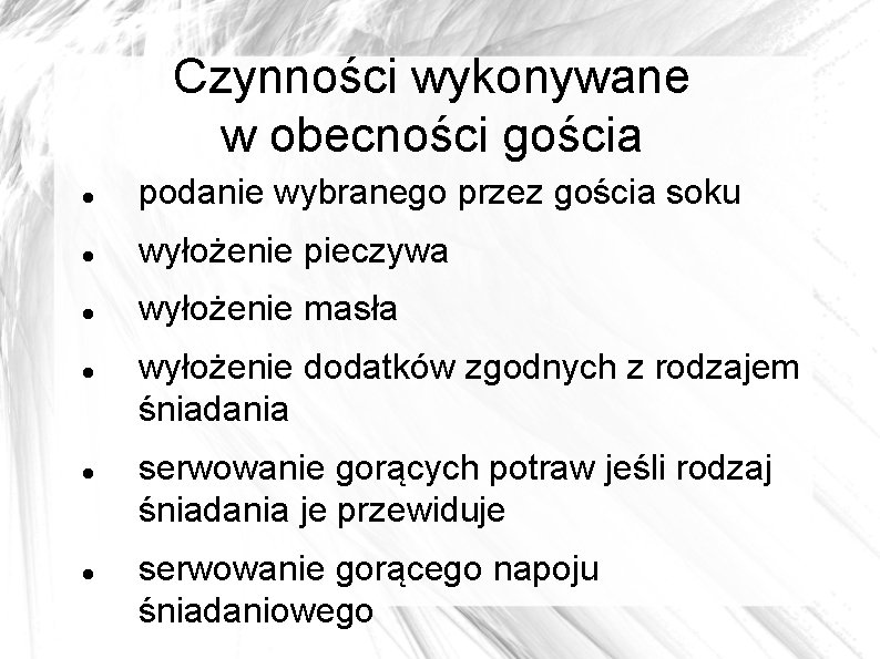 Czynności wykonywane w obecności gościa podanie wybranego przez gościa soku wyłożenie pieczywa wyłożenie masła