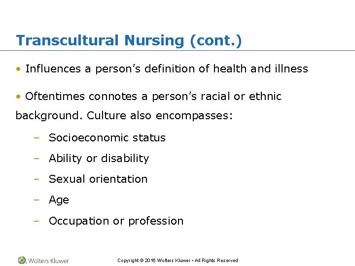 Transcultural Nursing (cont. ) • Influences a person’s definition of health and illness •