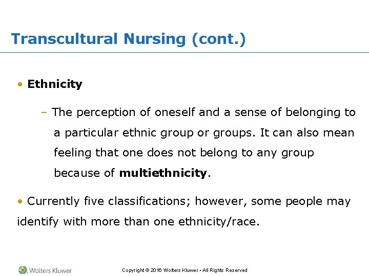 Transcultural Nursing (cont. ) • Ethnicity – The perception of oneself and a sense