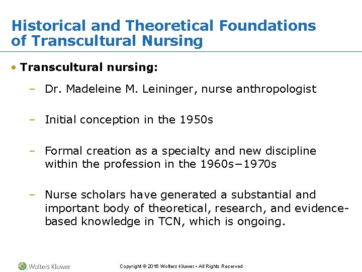 Historical and Theoretical Foundations of Transcultural Nursing • Transcultural nursing: – Dr. Madeleine M.