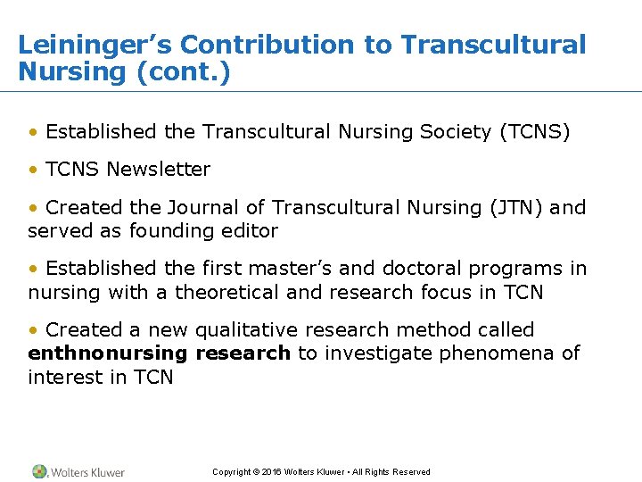 Leininger’s Contribution to Transcultural Nursing (cont. ) • Established the Transcultural Nursing Society (TCNS)