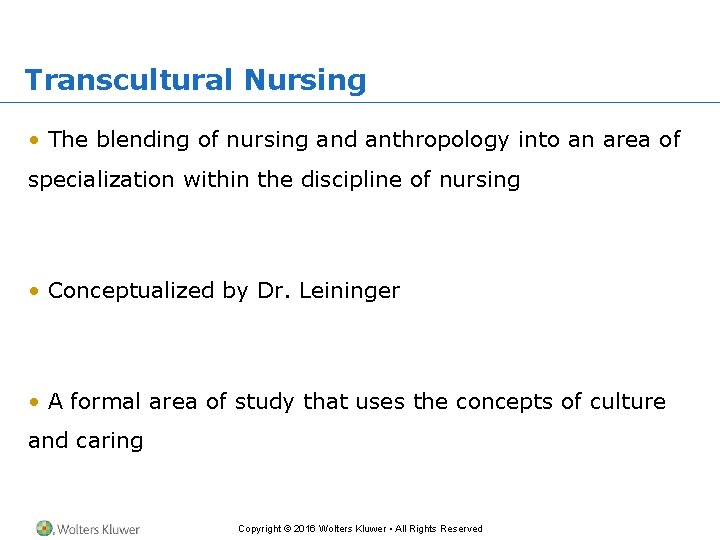 Transcultural Nursing • The blending of nursing and anthropology into an area of specialization