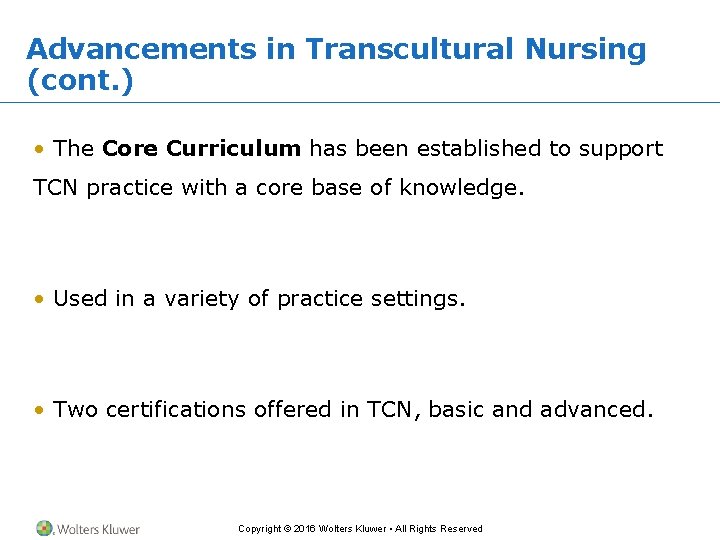 Advancements in Transcultural Nursing (cont. ) • The Core Curriculum has been established to