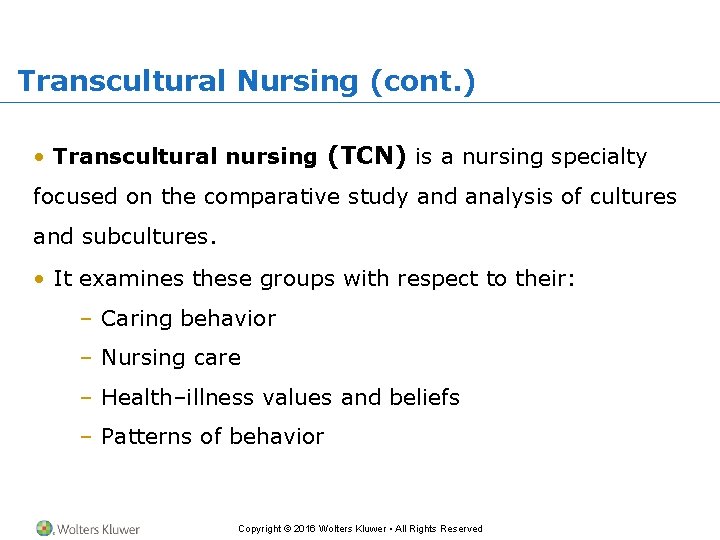 Transcultural Nursing (cont. ) • Transcultural nursing (TCN) is a nursing specialty focused on