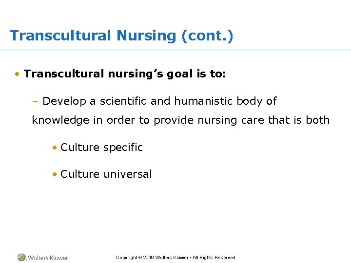Transcultural Nursing (cont. ) • Transcultural nursing’s goal is to: – Develop a scientific