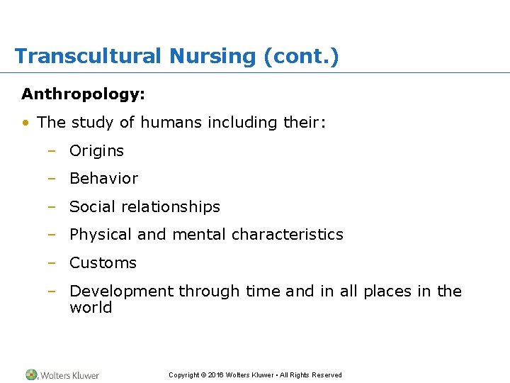 Transcultural Nursing (cont. ) Anthropology: • The study of humans including their: – Origins