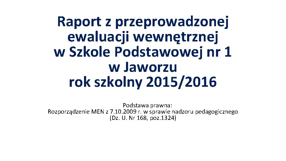 Raport z przeprowadzonej ewaluacji wewnętrznej w Szkole Podstawowej nr 1 w Jaworzu rok szkolny