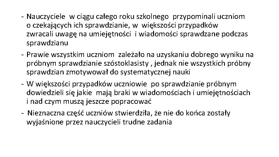 - Nauczyciele w ciągu całego roku szkolnego przypominali uczniom o czekających ich sprawdzianie, w