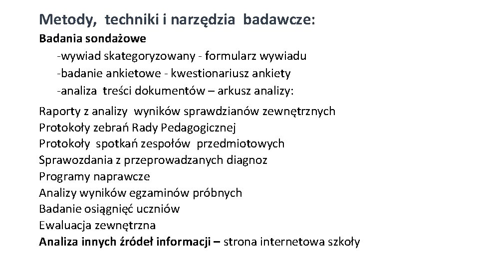 Metody, techniki i narzędzia badawcze: Badania sondażowe -wywiad skategoryzowany - formularz wywiadu -badanie ankietowe