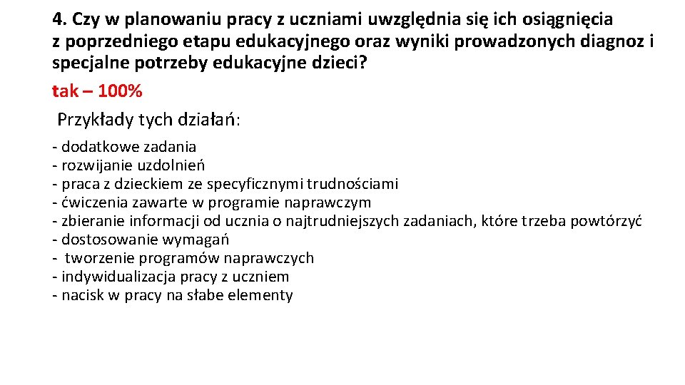 4. Czy w planowaniu pracy z uczniami uwzględnia się ich osiągnięcia z poprzedniego etapu