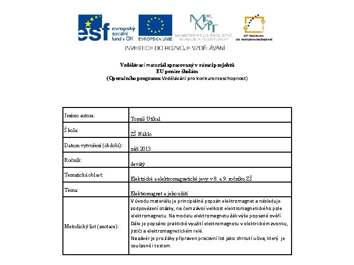 Vzdělávací materiál zpracovaný v rámci projektů EU peníze školám (Operačního programu Vzdělávání pro konkurenceschopnost)
