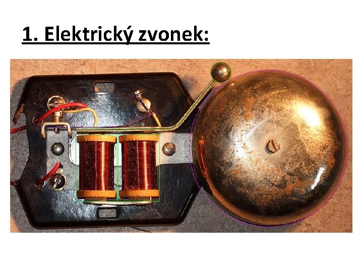 1. Elektrický zvonek: 