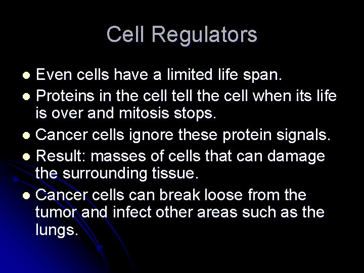 Cell Regulators Even cells have a limited life span. l Proteins in the cell