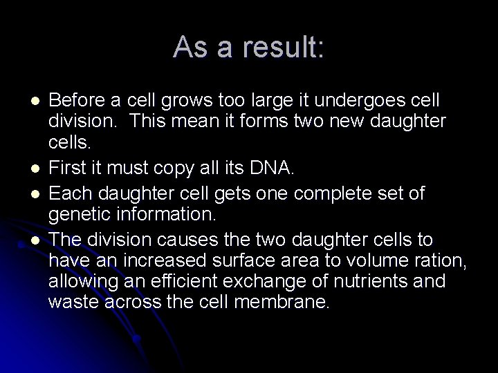 As a result: l l Before a cell grows too large it undergoes cell