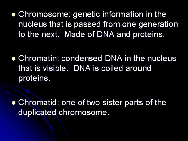 l Chromosome: genetic information in the nucleus that is passed from one generation to