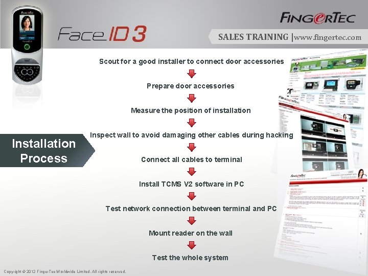 SALES TRAINING |www. fingertec. com Scout for a good installer to connect door accessories