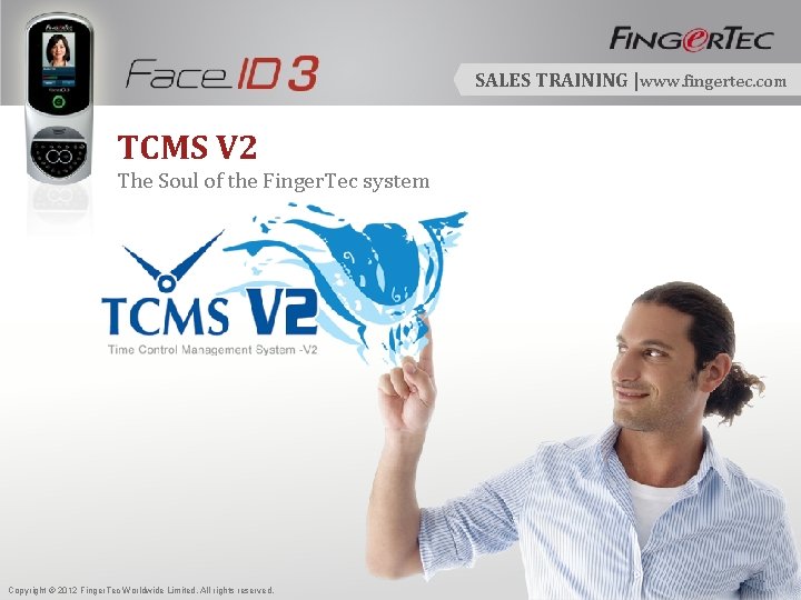 SALES TRAINING |www. fingertec. com TCMS V 2 The Soul of the Finger. Tec