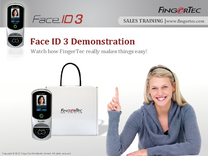 SALES TRAINING |www. fingertec. com Face ID 3 Demonstration Watch how Finger. Tec really