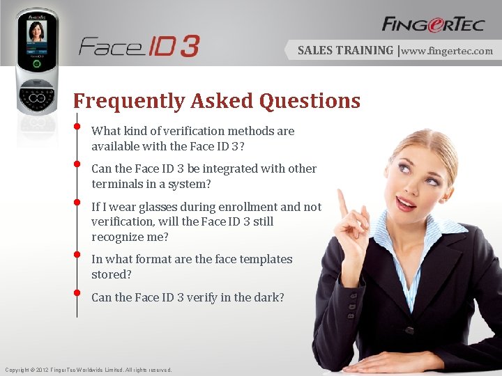 SALES TRAINING |www. fingertec. com Frequently Asked Questions • • • What kind of