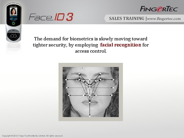 SALES TRAINING |www. fingertec. com The demand for biometrics is slowly moving toward tighter