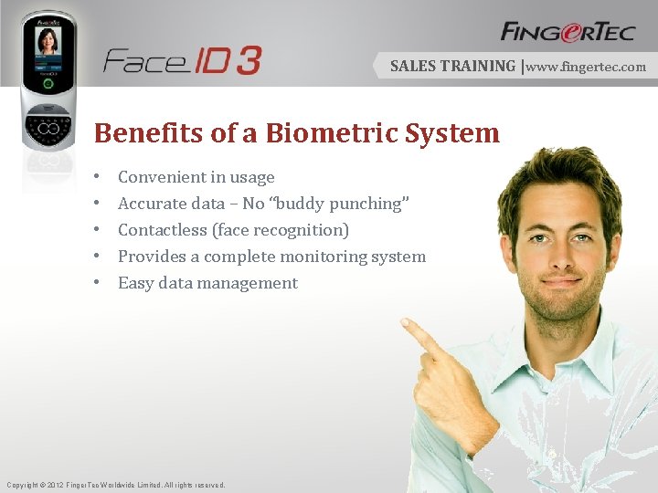 SALES TRAINING |www. fingertec. com Benefits of a Biometric System • • • Convenient