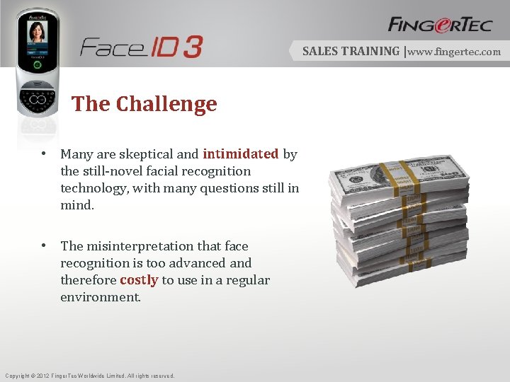 SALES TRAINING |www. fingertec. com The Challenge • Many are skeptical and intimidated by