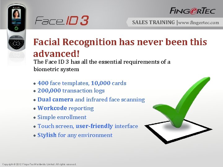 SALES TRAINING |www. fingertec. com Facial Recognition has never been this advanced! The Face