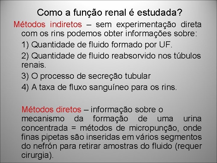 Como a função renal é estudada? Métodos indiretos – sem experimentação direta com os Como a função renal é estudada? Métodos indiretos – sem experimentação direta com os