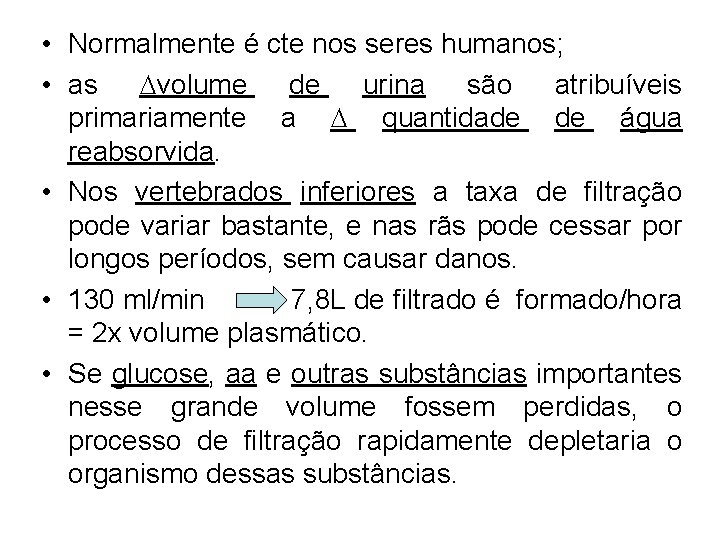 • Normalmente é cte nos seres humanos; • as volume de urina são • Normalmente é cte nos seres humanos; • as volume de urina são