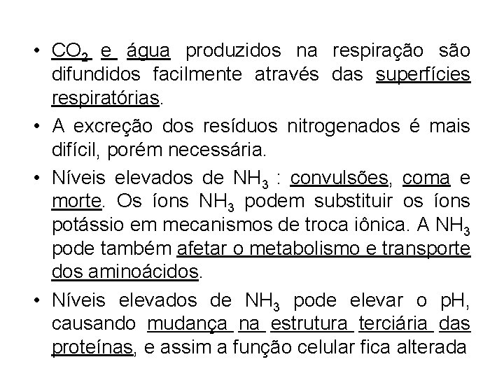 • CO 2 e água produzidos na respiração são difundidos facilmente através das • CO 2 e água produzidos na respiração são difundidos facilmente através das