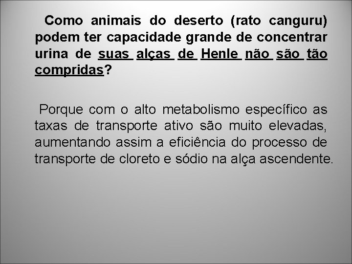 Como animais do deserto (rato canguru) podem ter capacidade grande de concentrar urina de Como animais do deserto (rato canguru) podem ter capacidade grande de concentrar urina de