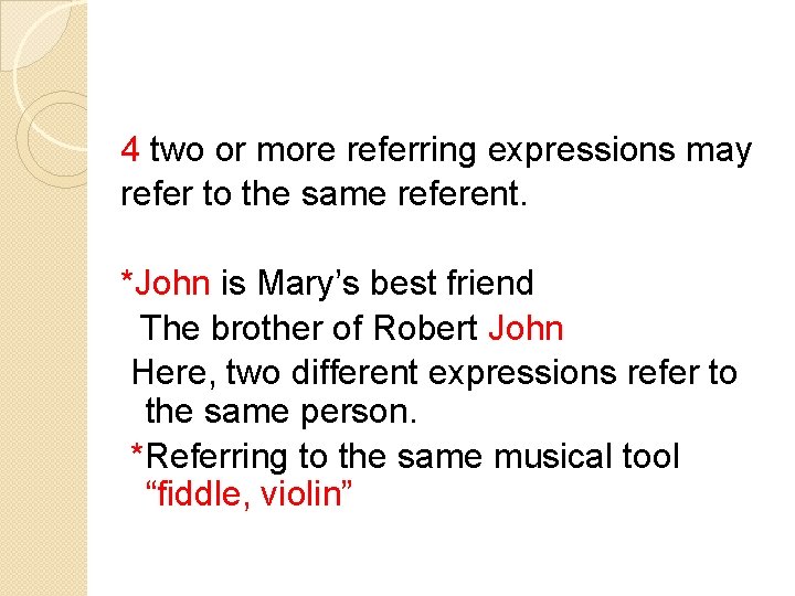 4 two or more referring expressions may refer to the same referent. *John is