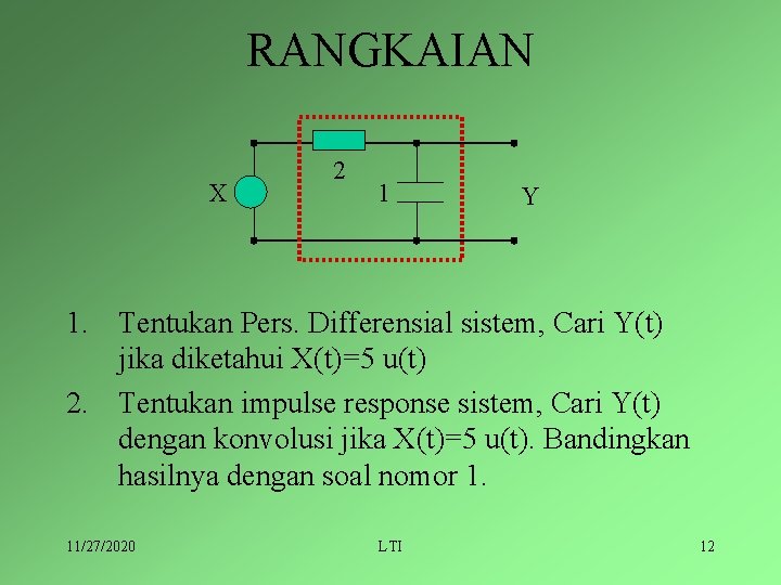 RANGKAIAN X 2 1 Y 1. Tentukan Pers. Differensial sistem, Cari Y(t) jika diketahui