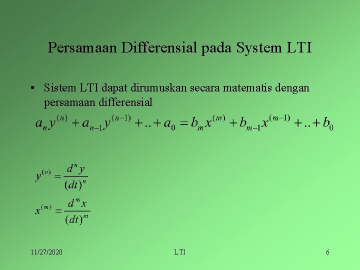 Persamaan Differensial pada System LTI • Sistem LTI dapat dirumuskan secara matematis dengan persamaan