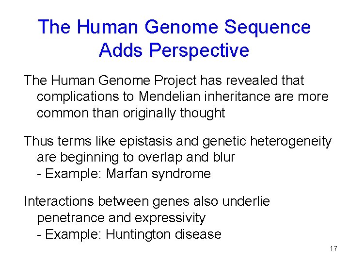 The Human Genome Sequence Adds Perspective The Human Genome Project has revealed that complications