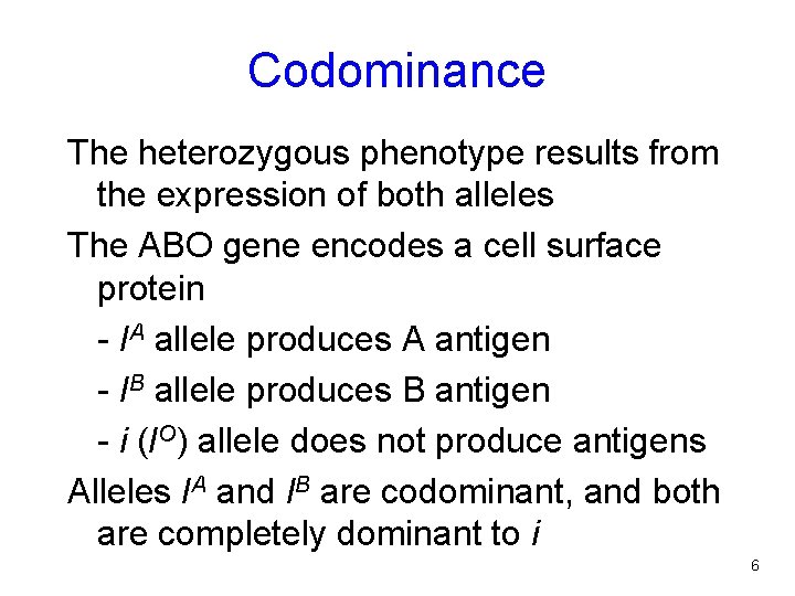 Codominance The heterozygous phenotype results from the expression of both alleles The ABO gene