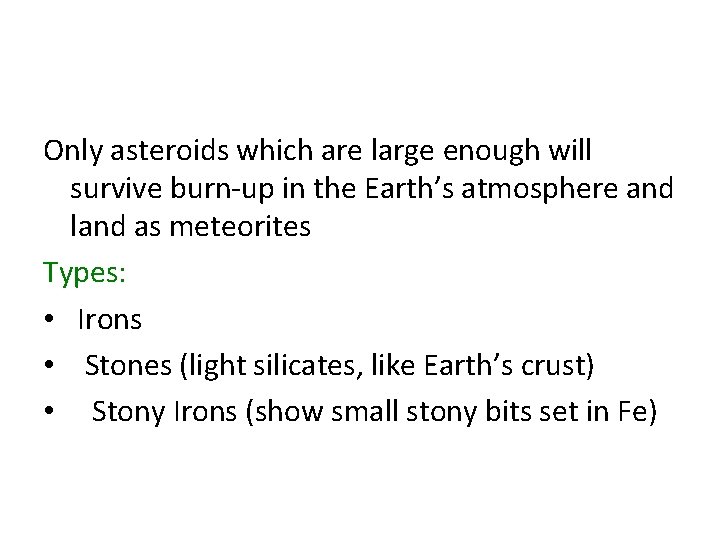 Only asteroids which are large enough will survive burn-up in the Earth’s atmosphere and