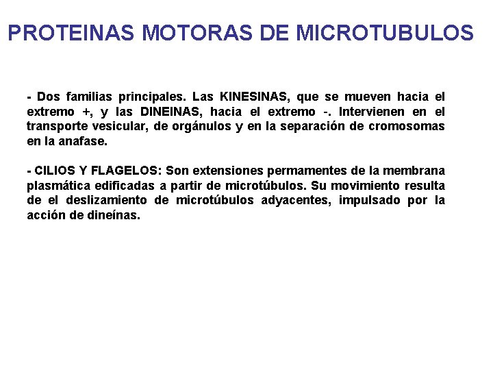 PROTEINAS MOTORAS DE MICROTUBULOS - Dos familias principales. Las KINESINAS, que se mueven hacia PROTEINAS MOTORAS DE MICROTUBULOS - Dos familias principales. Las KINESINAS, que se mueven hacia
