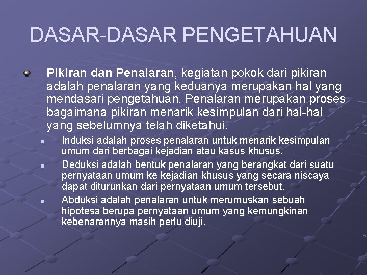 DASAR-DASAR PENGETAHUAN Pikiran dan Penalaran, kegiatan pokok dari pikiran adalah penalaran yang keduanya merupakan DASAR-DASAR PENGETAHUAN Pikiran dan Penalaran, kegiatan pokok dari pikiran adalah penalaran yang keduanya merupakan