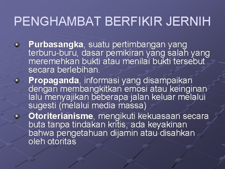 PENGHAMBAT BERFIKIR JERNIH Purbasangka, suatu pertimbangan yang terburu-buru, dasar pemikiran yang salah yang meremehkan PENGHAMBAT BERFIKIR JERNIH Purbasangka, suatu pertimbangan yang terburu-buru, dasar pemikiran yang salah yang meremehkan