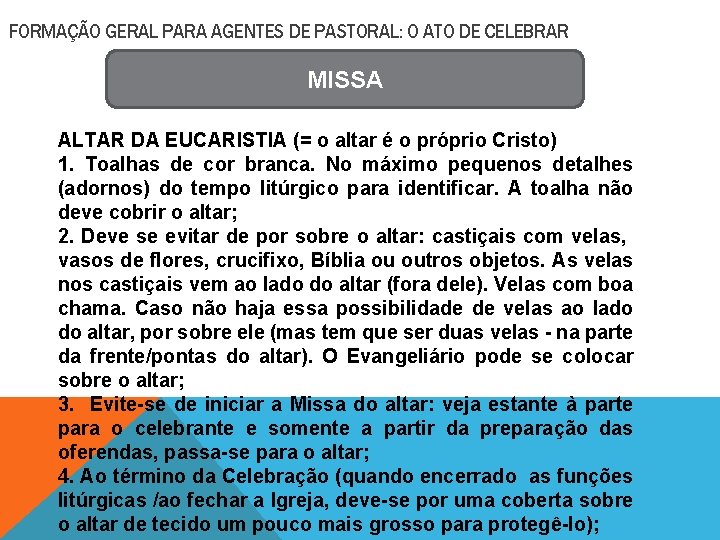 FORMAÇÃO GERAL PARA AGENTES DE PASTORAL: O ATO DE CELEBRAR MISSA ALTAR DA EUCARISTIA