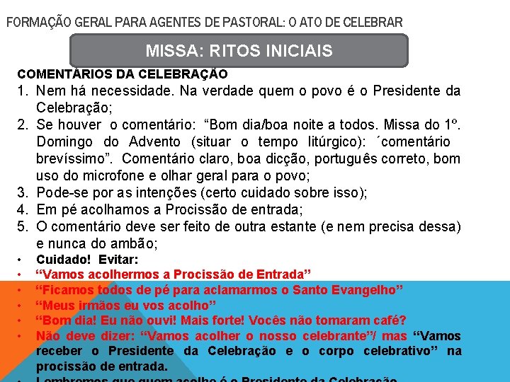 FORMAÇÃO GERAL PARA AGENTES DE PASTORAL: O ATO DE CELEBRAR MISSA: RITOS INICIAIS COMENTÁRIOS