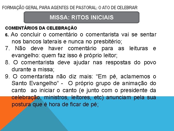 FORMAÇÃO GERAL PARA AGENTES DE PASTORAL: O ATO DE CELEBRAR MISSA: RITOS INICIAIS COMENTÁRIOS