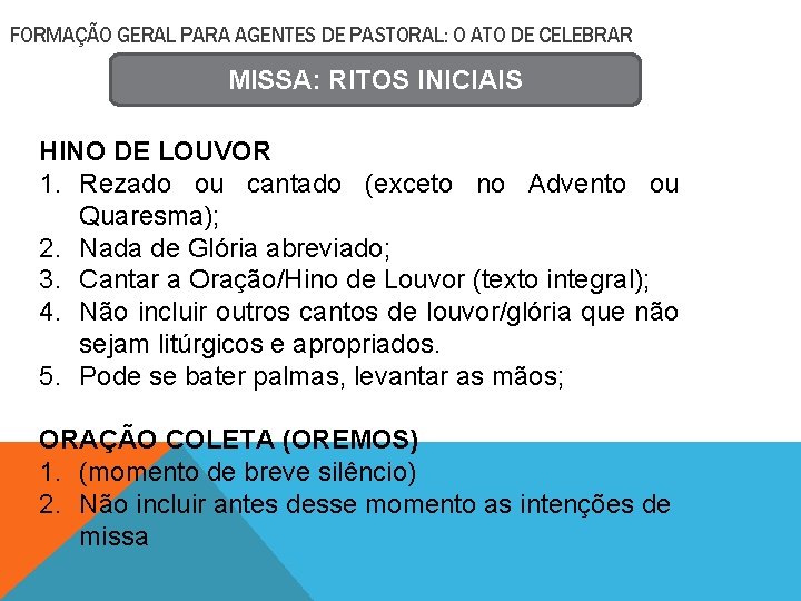 FORMAÇÃO GERAL PARA AGENTES DE PASTORAL: O ATO DE CELEBRAR MISSA: RITOS INICIAIS HINO