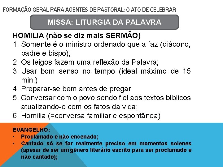 FORMAÇÃO GERAL PARA AGENTES DE PASTORAL: O ATO DE CELEBRAR MISSA: LITURGIA DA PALAVRA