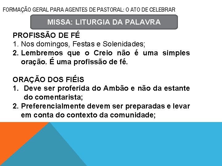 FORMAÇÃO GERAL PARA AGENTES DE PASTORAL: O ATO DE CELEBRAR MISSA: LITURGIA DA PALAVRA